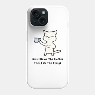 Coffee First Phone Case