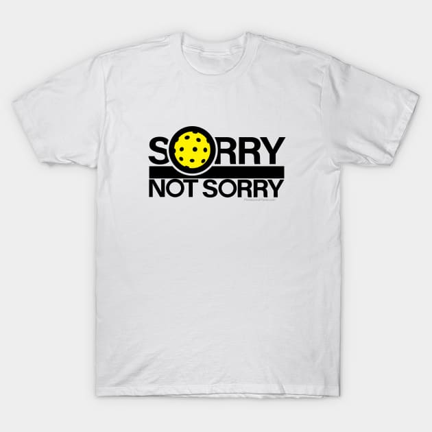 Sorry Not Sorry Pickleball Sorry Not Sorry T Shirt TeePublic Sorry Not Sorry Pickleball Sorry Not Sorry T Shirt TeePublic