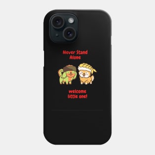 Never Stand Alone Phone Case