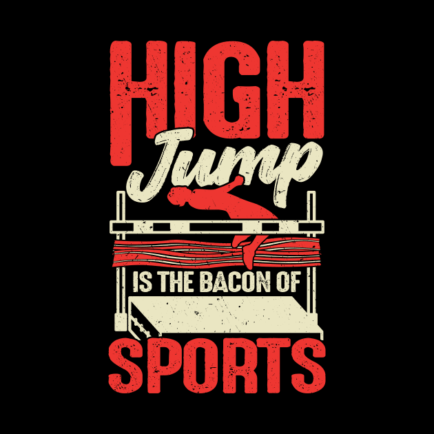 High Jump Is The Bacon Of Sports High Jumper Gift by Dolde08