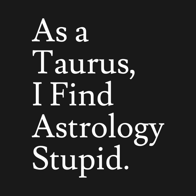 Taurus_Astrology is Stupid by Jaffe World