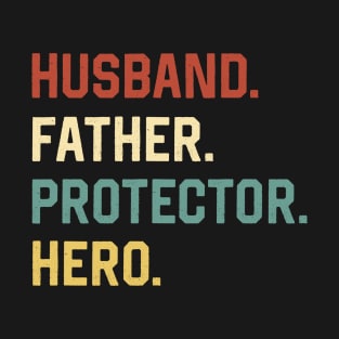 Fathers Day Shirt Husband Father Protector Hero Gift T-Shirt