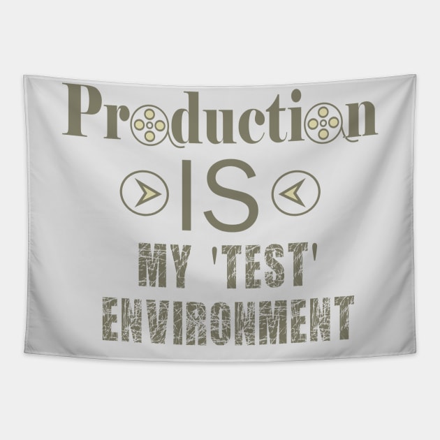 Production IS my test environment Tapestry by bluehair