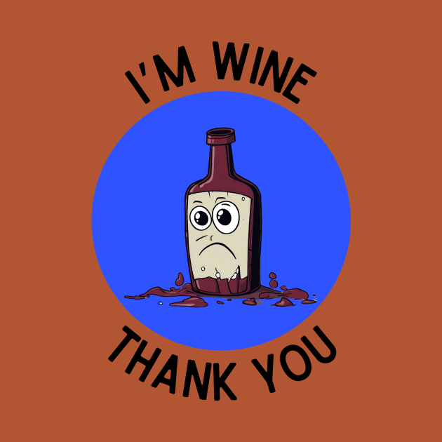 I'm Wine, Thank you | Wine Pun by Allthingspunny