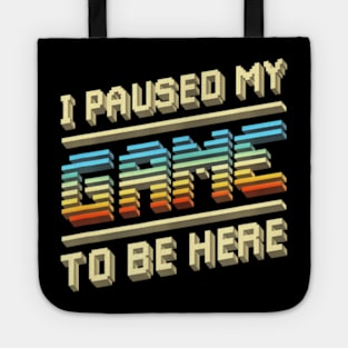 I Paused My Game Video Gamer  for Men Tote