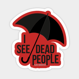 I see dead people Umbrella Academy Magnet