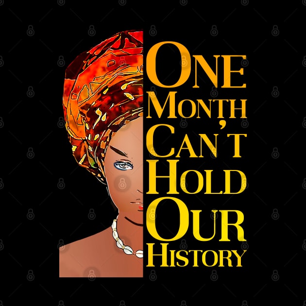 One Month Can't Hold Our History African Black History Month by aeroloversclothing