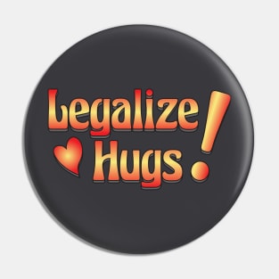 Legalize Hugs Pin