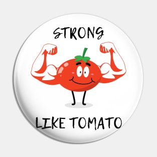 Strong like tomato Pin