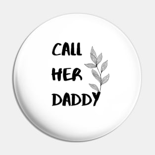 Call Her Daddy Pin