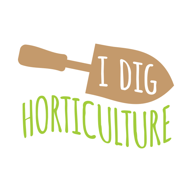 I Dig Horticulture by oddmatter