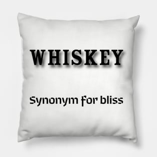 Whiskey: Synonym for bliss Pillow