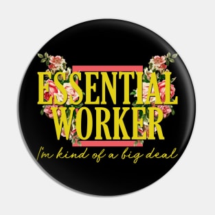 Essential Worker Kind of a Big Deal Floral Aesthetic Pin