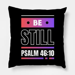 Be Still | Christian Bible Verse Psalm 46:10 Pillow