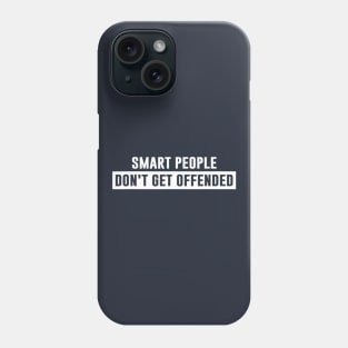 Smart People Don't Get Offended Sarcastic Saying Phone Case