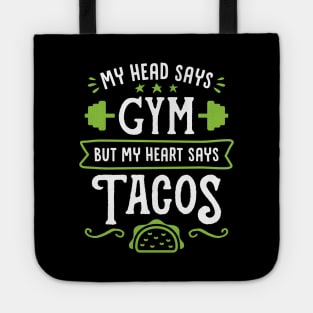 My Head Says Gym But My Heart Says Tacos (Typography) Tote