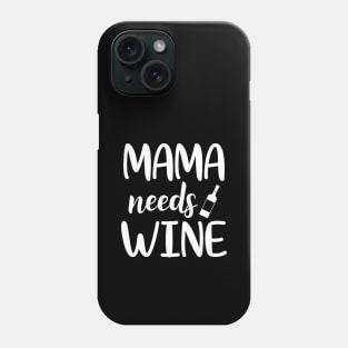 Mama Needs Wine Letter Print Cute Mommy Women Funny Graphic Mothers Day Phone Case