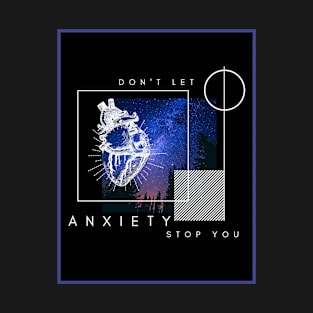 Don't Let Anxiety Stop You T-Shirt