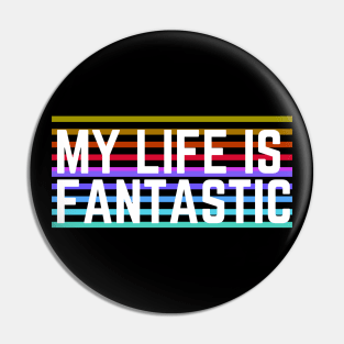 Motivaitonal Words - Life Quotes - Be Positive - Happiness - My Life Is Fantastic Pin