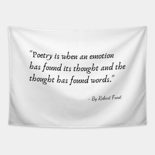 A Quote from Various Interviews and Speeches by Robert Frost Tapestry