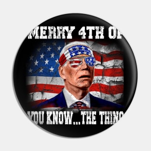 Funny Biden Confused Merry Happy 4th of You Know...The Thing Pin