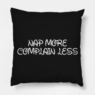 Nap More. Complain Less. Pillow