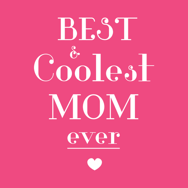 Best And Coolest Mom Ever by Clouds