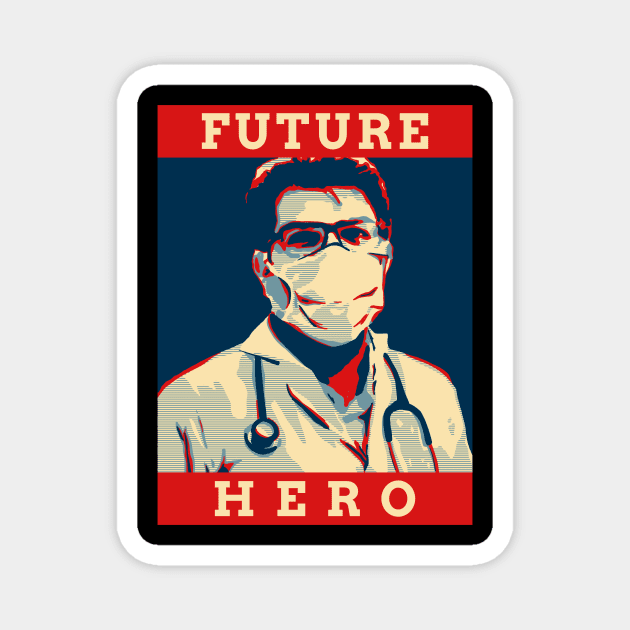 Future Hero- Medical Student In Medschool Funny Gift For Nurse & Doctor Medicine Magnet by Medical Student Tees