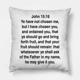 John 15:16  King James Version (KJV) Bible Verse Typography Pillow