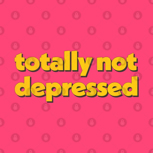 Totally Not Depressed by DankFutura