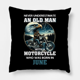 Eagle Biker Never Underestimate An Old Man With A Motorcycle Who Was Born In June Pillow