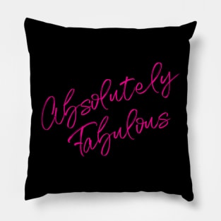 Absolutely Fabulous - in shocking pink! Pillow