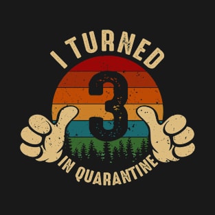 I Turned 3 In Quarantine T-Shirt