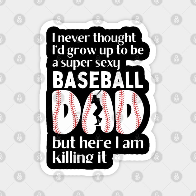 Super Sexy Baseball Dad Magnet by The WYLD Tribe