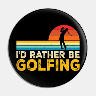 I'd Rather Be Golfing T Shirt For Women Men Pin