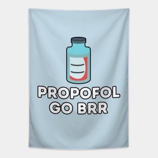 Propofol Go Brr - Funny Anesthesiologist Tapestry