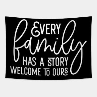 Every Family Has A Story Welcome To Ours Tapestry