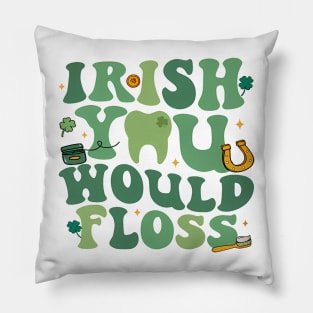 Irish You Would Floss, Dental St Patrick's Day Pillow