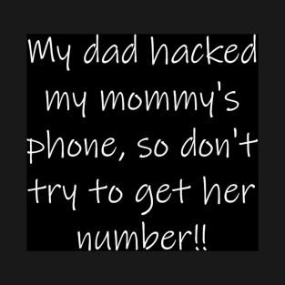 My Dad Hacked.. T-Shirt