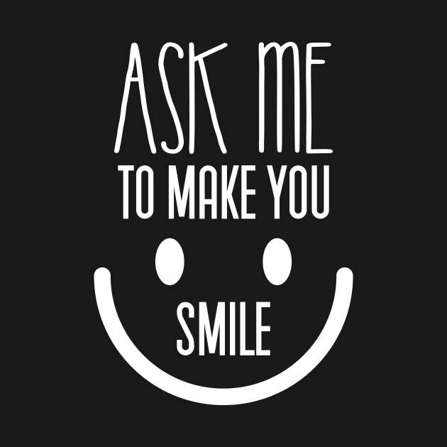 ask me to make you smile by Mographic997