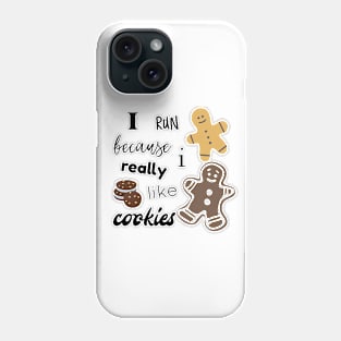 I Run Because I Really Like Cookies Phone Case