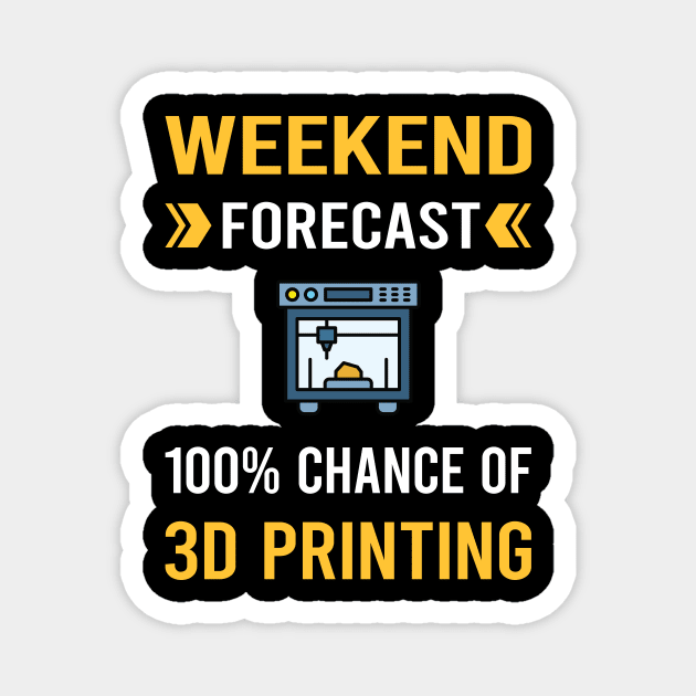 Weekend Forecast 3D Printing Printer Magnet by Good Day