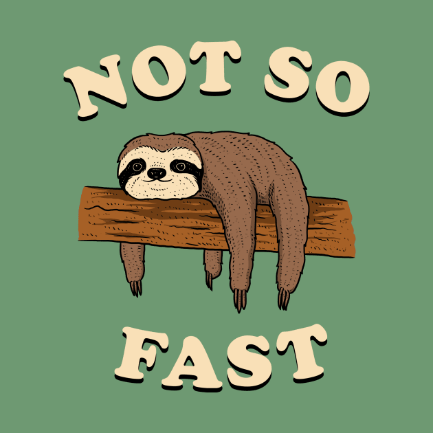 Not So Fast by dumbshirts