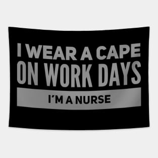 I Wear A Cape On Work Days I’m A Nurse Tapestry