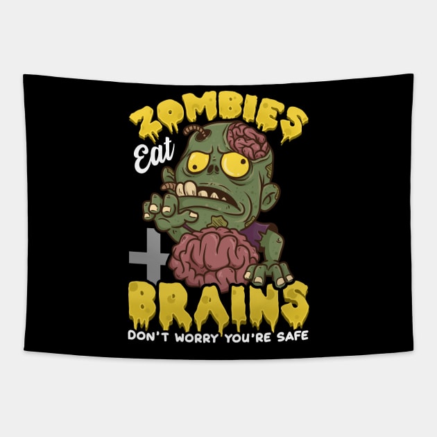 Zombies Eat Brains, Don't Worry You're Safe Funny Tapestry by theperfectpresents