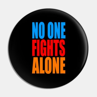 No one fights alone Pin