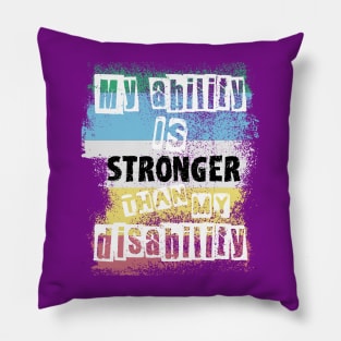 Disability Pride: My Ability is Stronger than My Disability Pillow