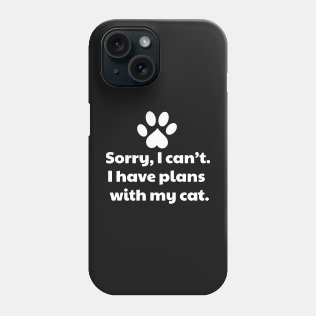 Sorry I Have Plans With My Cat Phone Case by vanityvibes