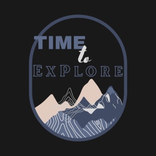 Time to explore the montain T-Shirt