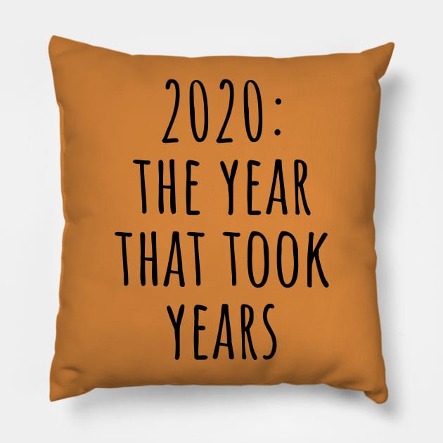 2020 : The Year That Took Years Pillow by VanTees